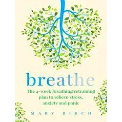 Breathe; The 4 week breathing retraining plan to relieve stress, anxiety and pan