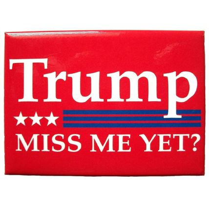 Trump Miss Me Yet? Fridge Magnet