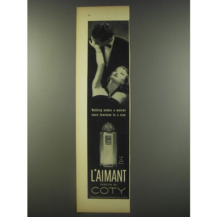 1956 Coty L'aimant Perfume Ad - Nothing makes a woman more feminine to a man