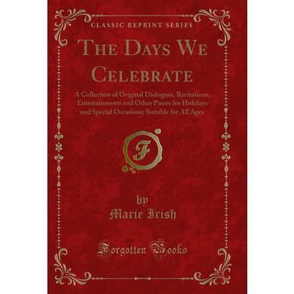 The Days We Celebrate: A Collection of Original Dialogues, Recitations