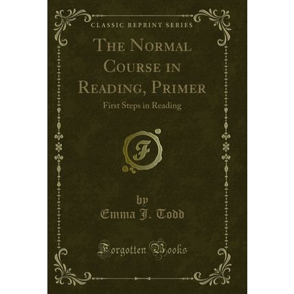 The Normal Course in Reading, Primer: First Steps in Reading (Classic Reprint)