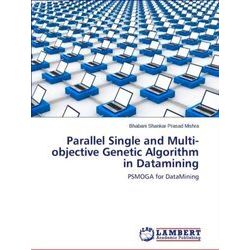Parallel Single and Multi-Objective Genetic Algorithm in Datamining - Mishra Bha