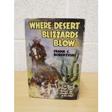 Where Desert Blizzards Blow - Frank C. Robertson - Hbk with Dust Jacket - 1967