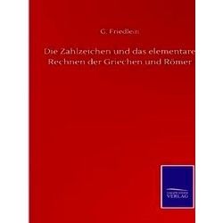 Zahlzeichen Und Das Elementare Rechnen Der Griechen Und Roemer