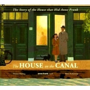 The House on the Canal: The Story of the House That Hid Anne Frank by Thomas Har