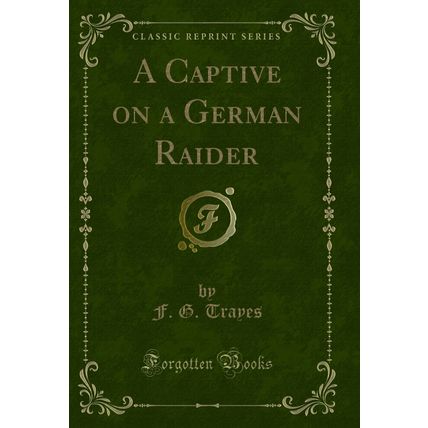 A Captive on a German Raider (Classic Reprint)