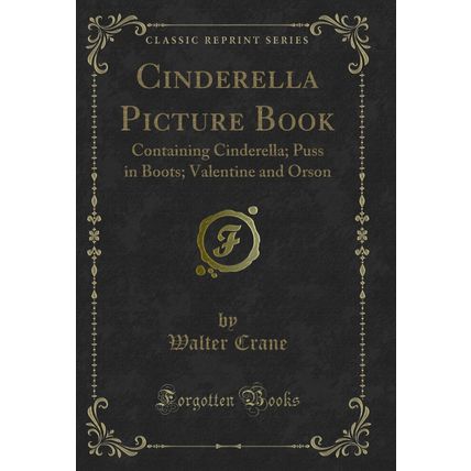 Cinderella Picture Book: Containing Cinderella; Puss in Boots (Classic Reprint)