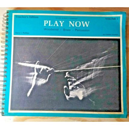 Play Now Volume 1 Woodwind Brass Percussion - Teacher's Edition Harry L. Phillip