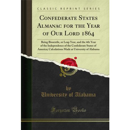 Confederate States Almanac for the Year of Our Lord 1864 (Classic Reprint)