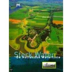 Sterk Water: De Hollandse Waterlinie