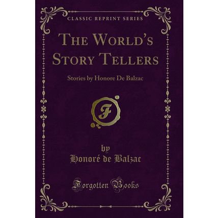 The World's Story Tellers: Stories by Honore De Balzac (Classic Reprint)