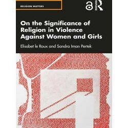 Religion Matters On The Significance Of Religion In Violence Against Women And G