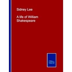 A life of William Shakespeare