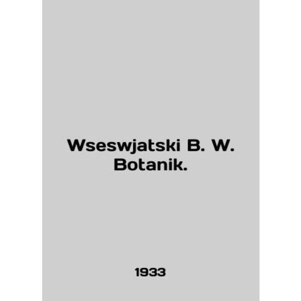Wseswjatski B. W. Botanik. In English /Wseswjatski B. W. Botanik.
