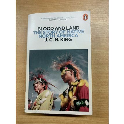 2017 J C H KING "BLOOD AND LAND" STORY OF NATIVE NORTH AMERICA PB BOOK (P4)