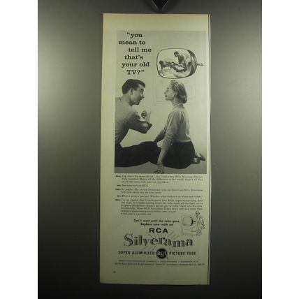 1957 RCA Silverama Picture Tube Ad - You mean to tell me that's our old TV