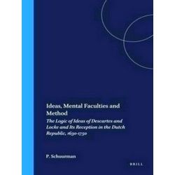 Ideas, Mental Faculties, and Method: The Logic of Descartes and Locke and Its Re