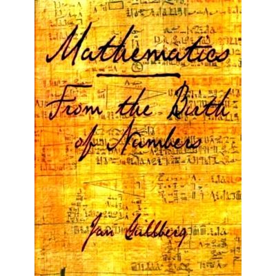 Mathematics - From the Birth of Numbers - From the Birth of Numbers - Jan Gullbe