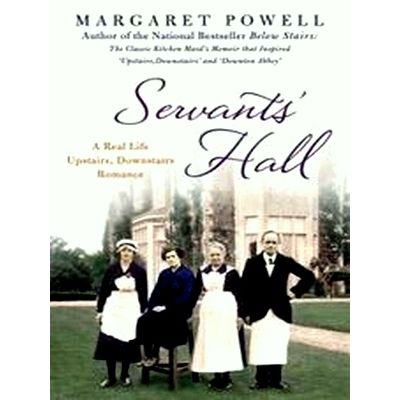 Servants Hall A Real Life Upstairs, Downstairs Romance by Margaret Powell