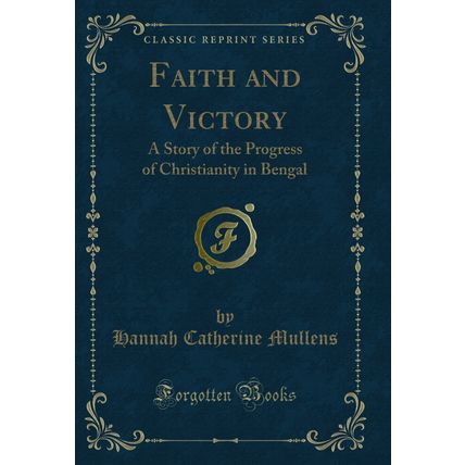 Faith and Victory: A Story of the Progress of Christianity in Bengal