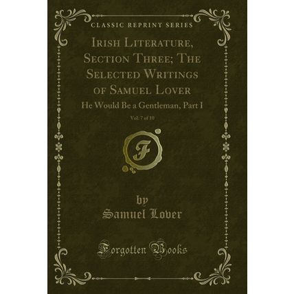 Irish Literature, Section Three; The Selected Writings of Samuel Lover, Vol
