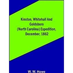 Kinston, Whitehall And Goldsboro (North Carolina) Expedition, December, 1862