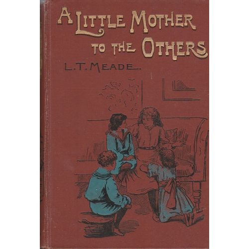 A Little Mother to the Others 1896 1st edition L T Meade illustrated