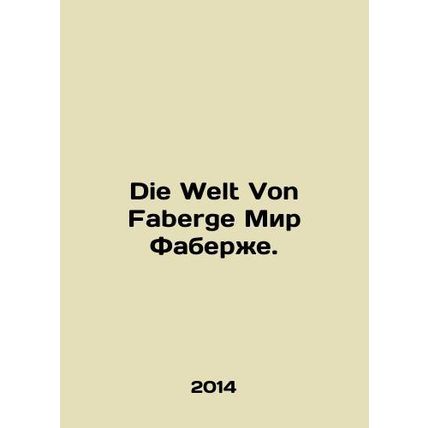 Die Welt Von Faberge The Faberge World. In German /Die Welt Von Faberge Mir Fa