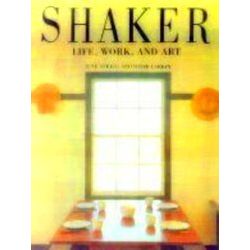 Shaker: Life, Work and Art