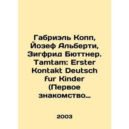Gabriel Kopp, Joseph Alberti, Siegfried Buttner. Tamtam: Erster Kontakt Deutsch