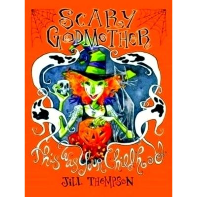 Scary Godmother Compendium: This Was Your Childhood by Jill Thompson