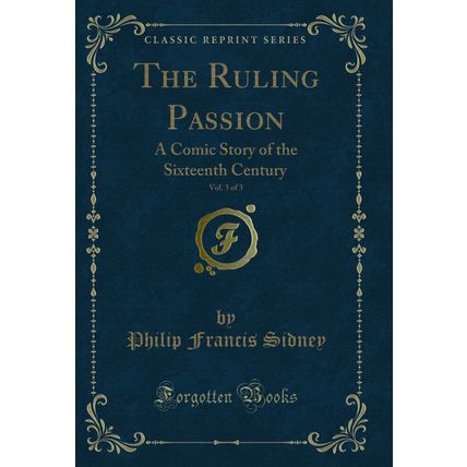 The Ruling Passion, Vol. 3 of 3: A Comic Story of the Sixteenth Century