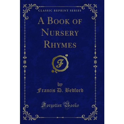 A Book of Nursery Rhymes (Classic Reprint)