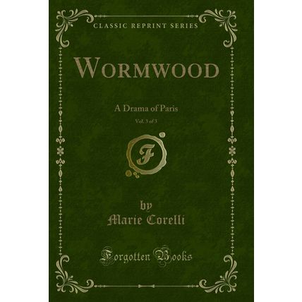 Wormwood, Vol. 3 of 3: A Drama of Paris (Classic Reprint)