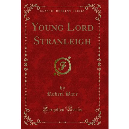 Young Lord Stranleigh (Classic Reprint)