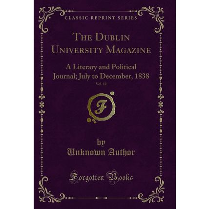 The Dublin University Magazine, Vol. 12: A Literary and Political Journal