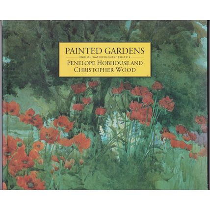Painted Gardens - English Watercolous 1850-1914 by Hobhouse & Wood. Ref: B0362