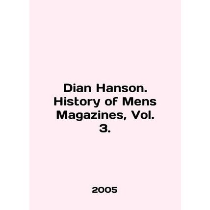 Dian Hanson. History of Mens Magazines, Vol. 3. In English /Dian Hanson. Histo