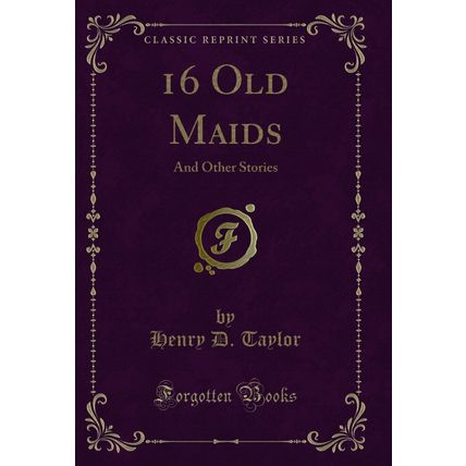 16 Old Maids: And Other Stories (Classic Reprint)