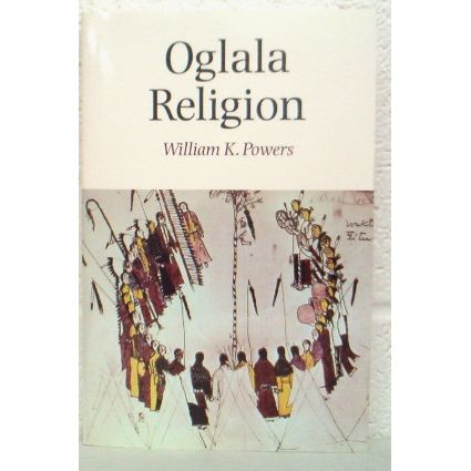 OGLALA RELIGION by William K. Powers ( 1982 )