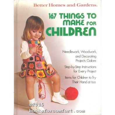 Better Homes & Gardens 167 Things To Make for Children [30779]