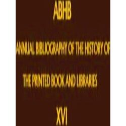 Annual Bibliography of the History of the Printed Book and Libraries: Abhb Annua