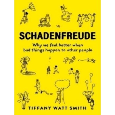 Schadenfreude - Why we Feel Better When bad Things Happen to Other People by Tif