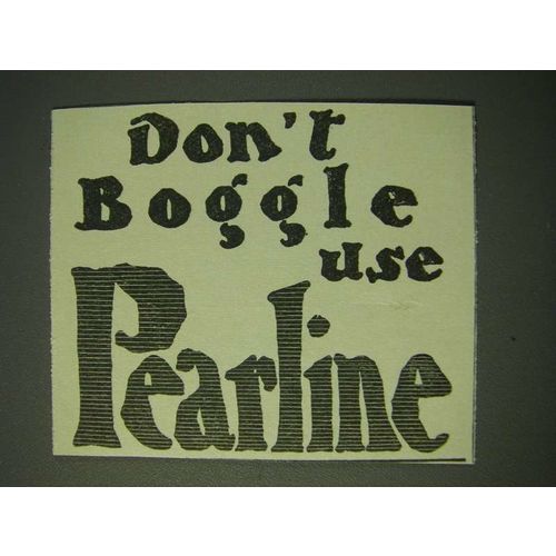 1900 Pearline Detergent Ad - Don't boggle use Pearline