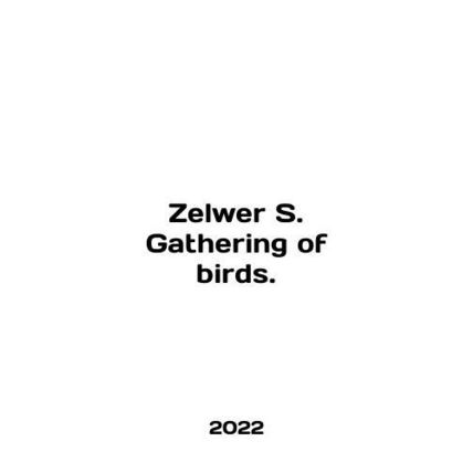 Zelwer S. Gathering of birds. In English /Zelwer S. Gathering of birds.