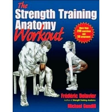 The Strength Training Anatomy Workout by Frederic Delavier; Michael Gundill