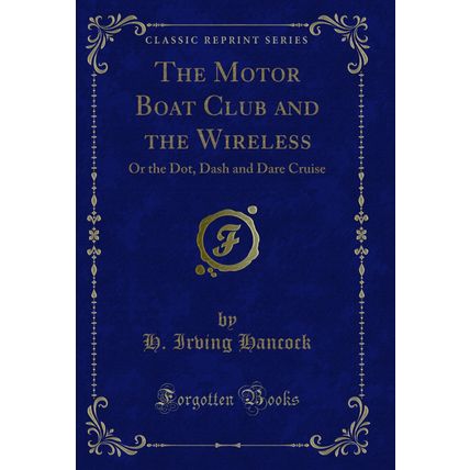 The Motor Boat Club and the Wireless: Or the Dot, Dash and Dare Cruise
