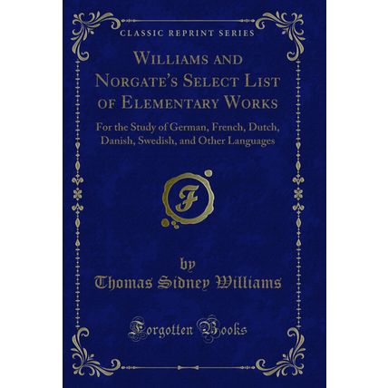 Williams and Norgate's Select List of Elementary Works (Classic Reprint)