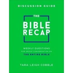 The Bible Recap Discussion Guide Weekly Questions for Group Conversation on the