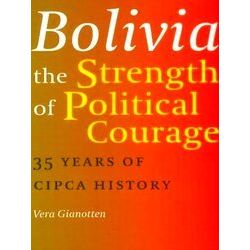 Bolivia - The Strength Of Political Courage